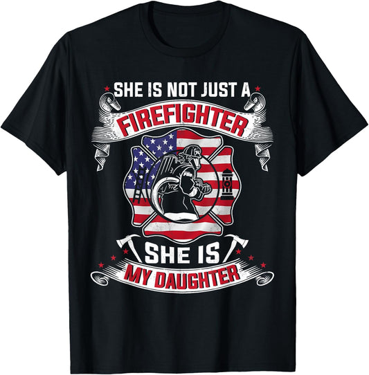She Is Not Just A Firefighter She Is My Daughter Firefighter T-Shirt - T-Shirt | Black