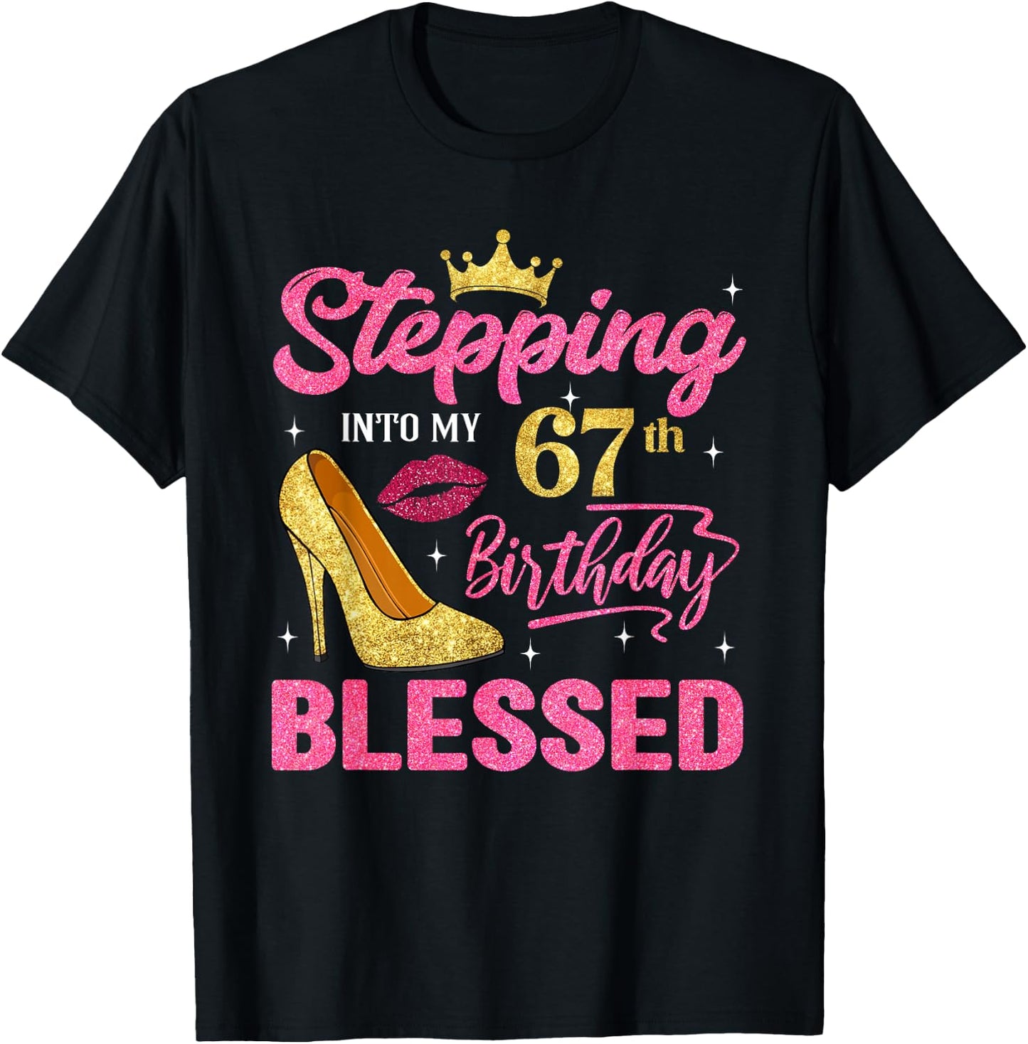 Stepping Into My 67th Birthday Blessed High Heel Women T-Shirt - T-Shirt | Black