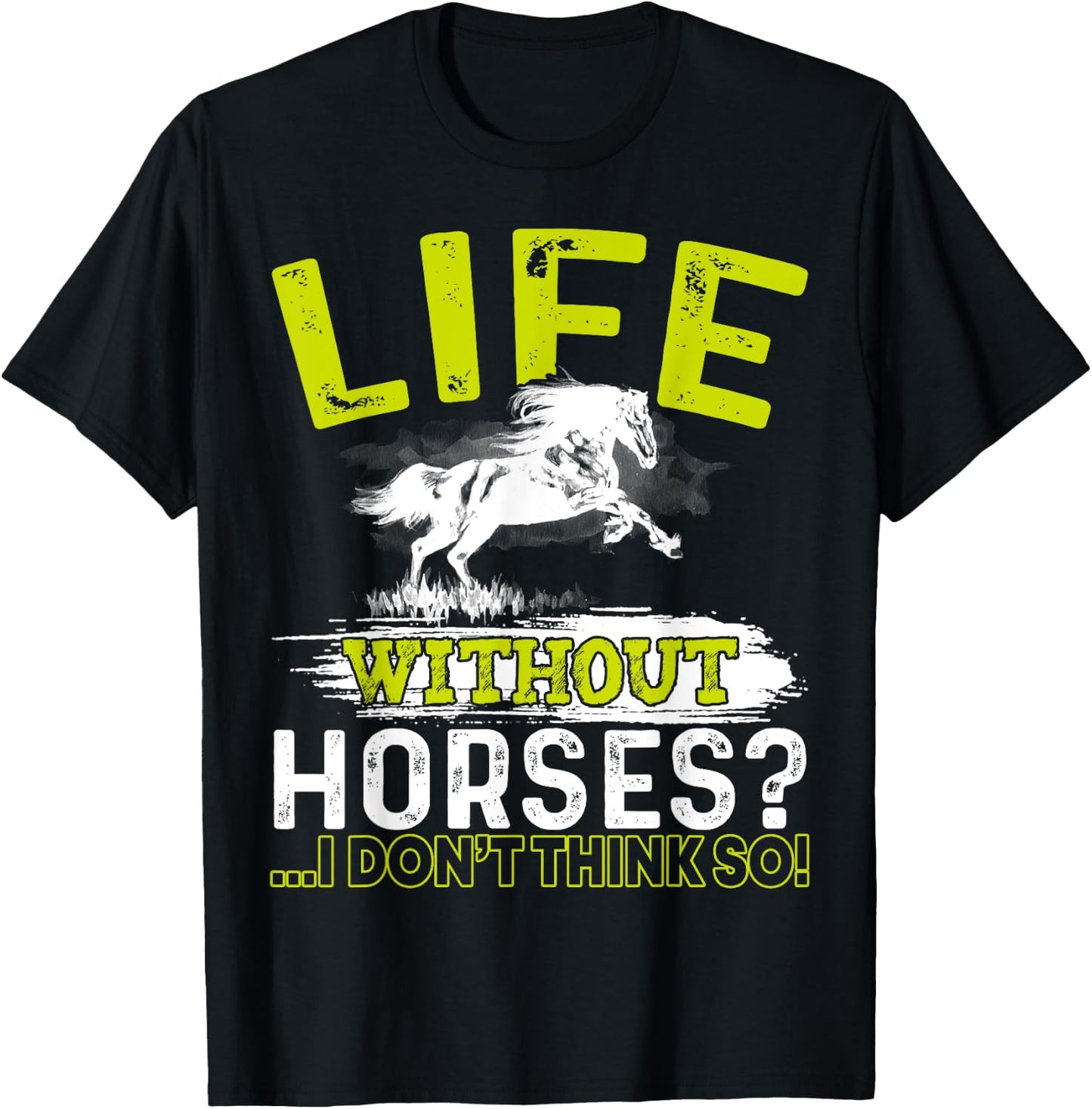 Life Without Horses I Don't Think So Shirt Horseback Riding T-Shirt - T-Shirt | Black