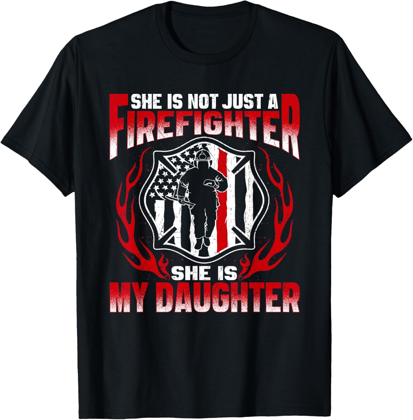 She's Not Just A Firefighter She's My Daughter Fire Mom Dad T-Shirt - T-Shirt | Black