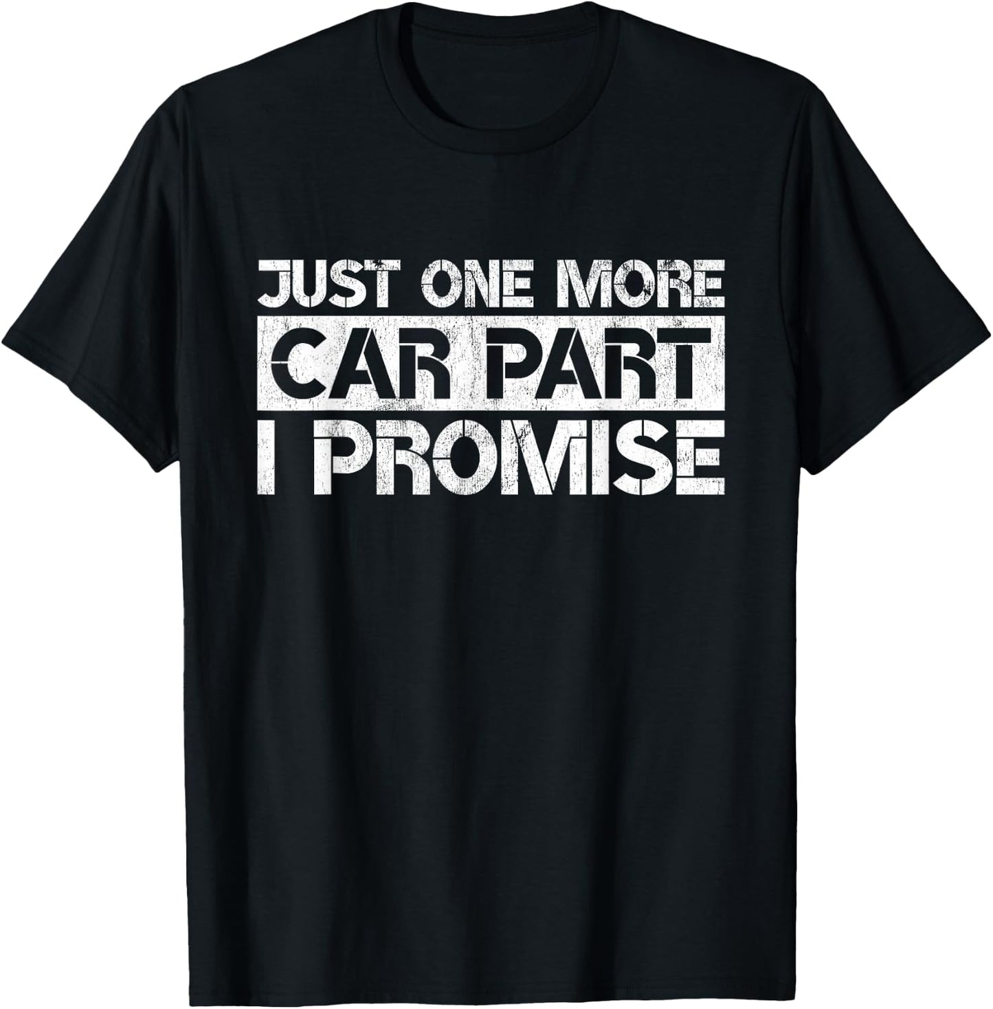 Just One More Car Part I Promise Funny Car Mechanic Gag Gift T-Shirt - T-Shirt | Black