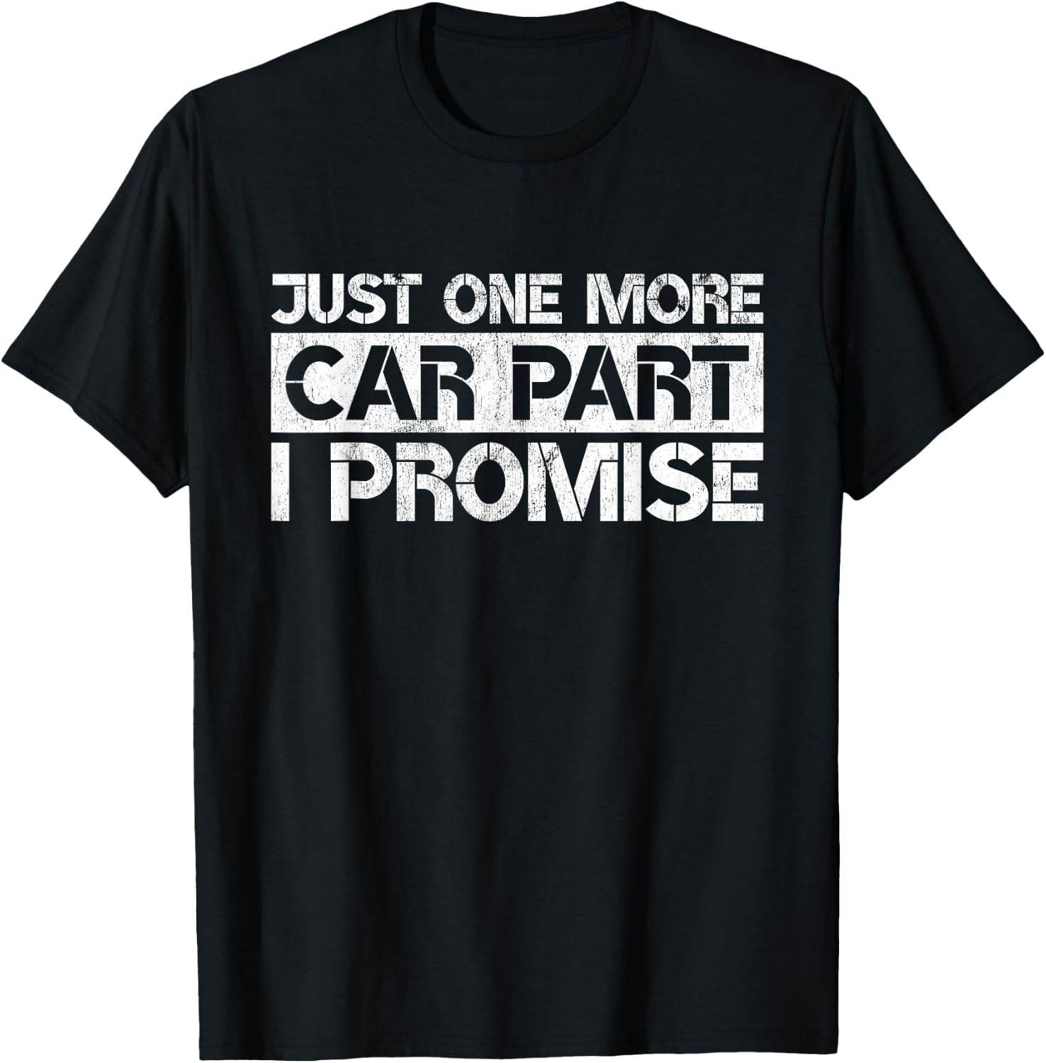 Just One More Car Part I Promise Funny Car Mechanic Gag Gift T-Shirt - T-Shirt | Black