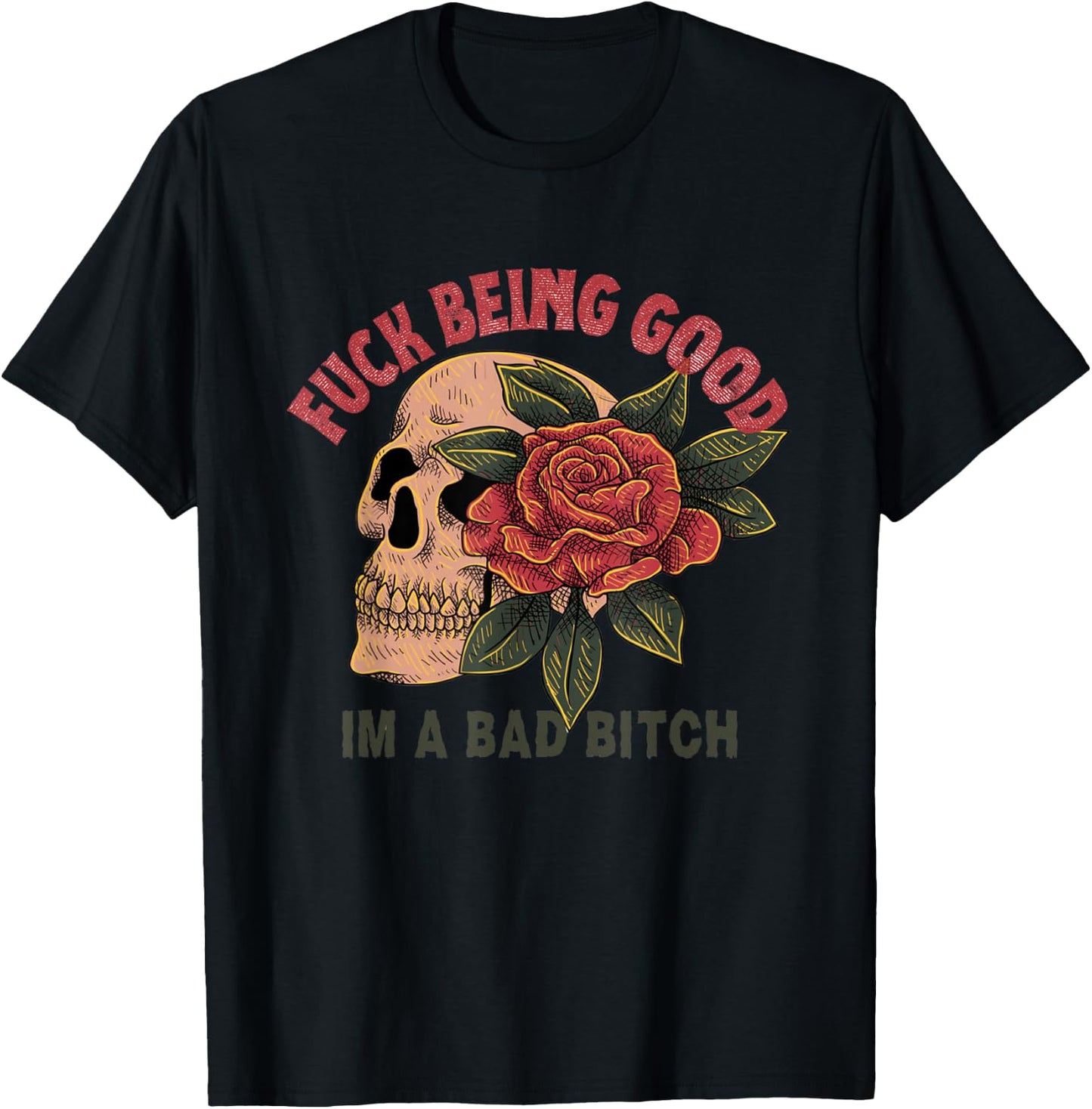 Fuck Being Good I'm a Bad Bitch T-Shirt - T-Shirt | Black