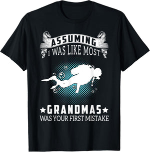 Assuming I Like Most Grandmas Is Mistake- Scuba Diving Gift T-Shirt - T-Shirt | Black