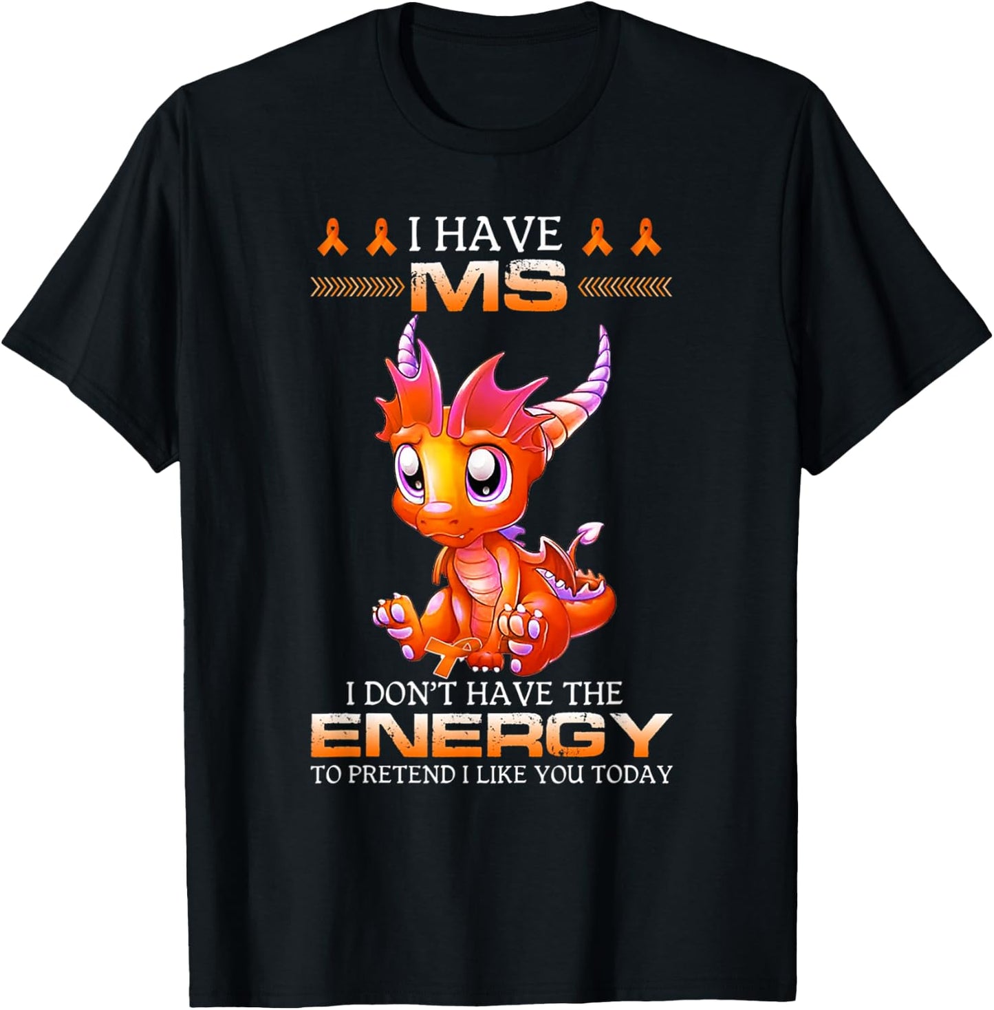 I Have MS I Don't Have The Energy - Multiple Sclerosis T-Shirt - T-Shirt | Black