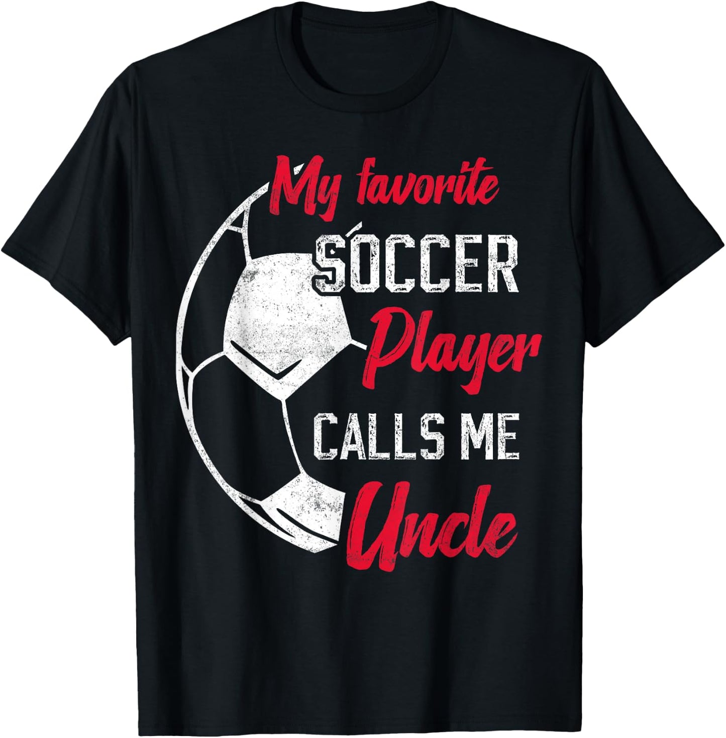 my favorite Soccer player calls me uncle Soccer uncle T-Shirt - T-Shirt | Black