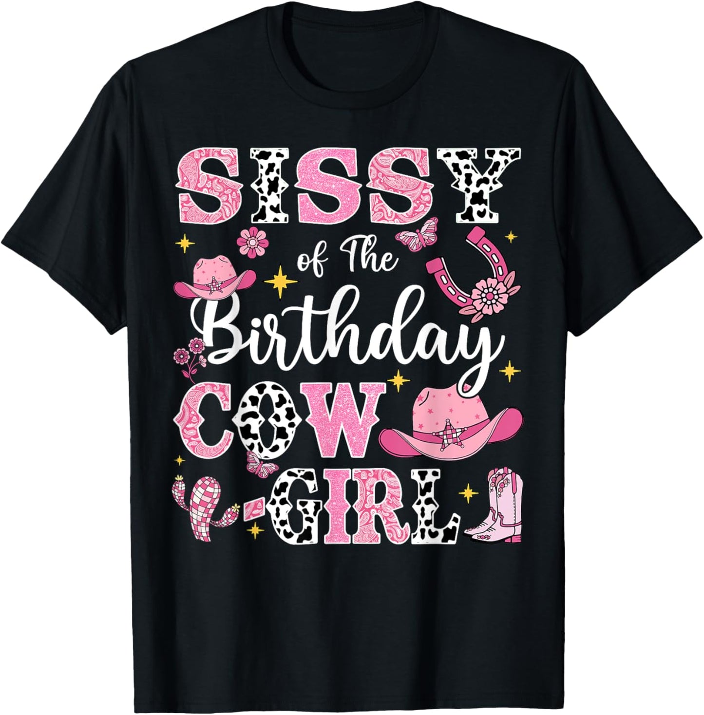 Sissy Of The Birthday Cow-Girl Rodeo Cow Girl Birthday T-Shirt - T-Shirt | Black