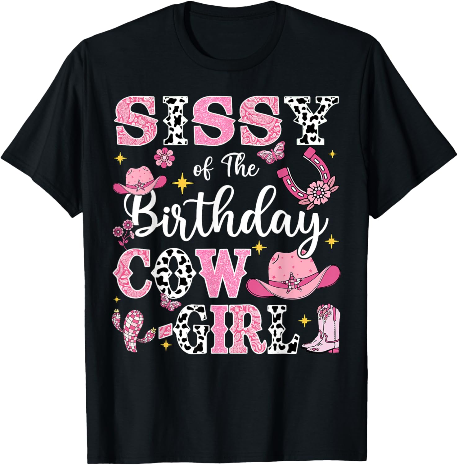 Sissy Of The Birthday Cow-Girl Rodeo Cow Girl Birthday T-Shirt - T-Shirt | Black