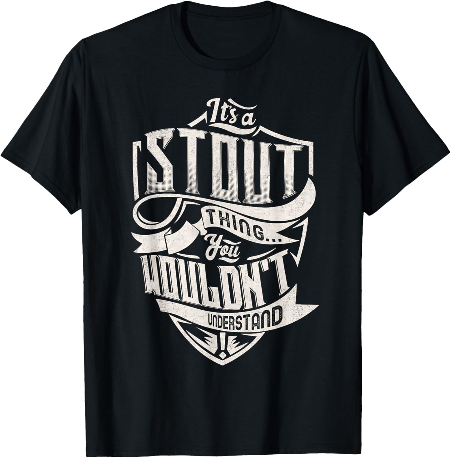 It's A STOUT Thing You Wouldn't Understand Family Name T-Shirt - T-Shirt | Black