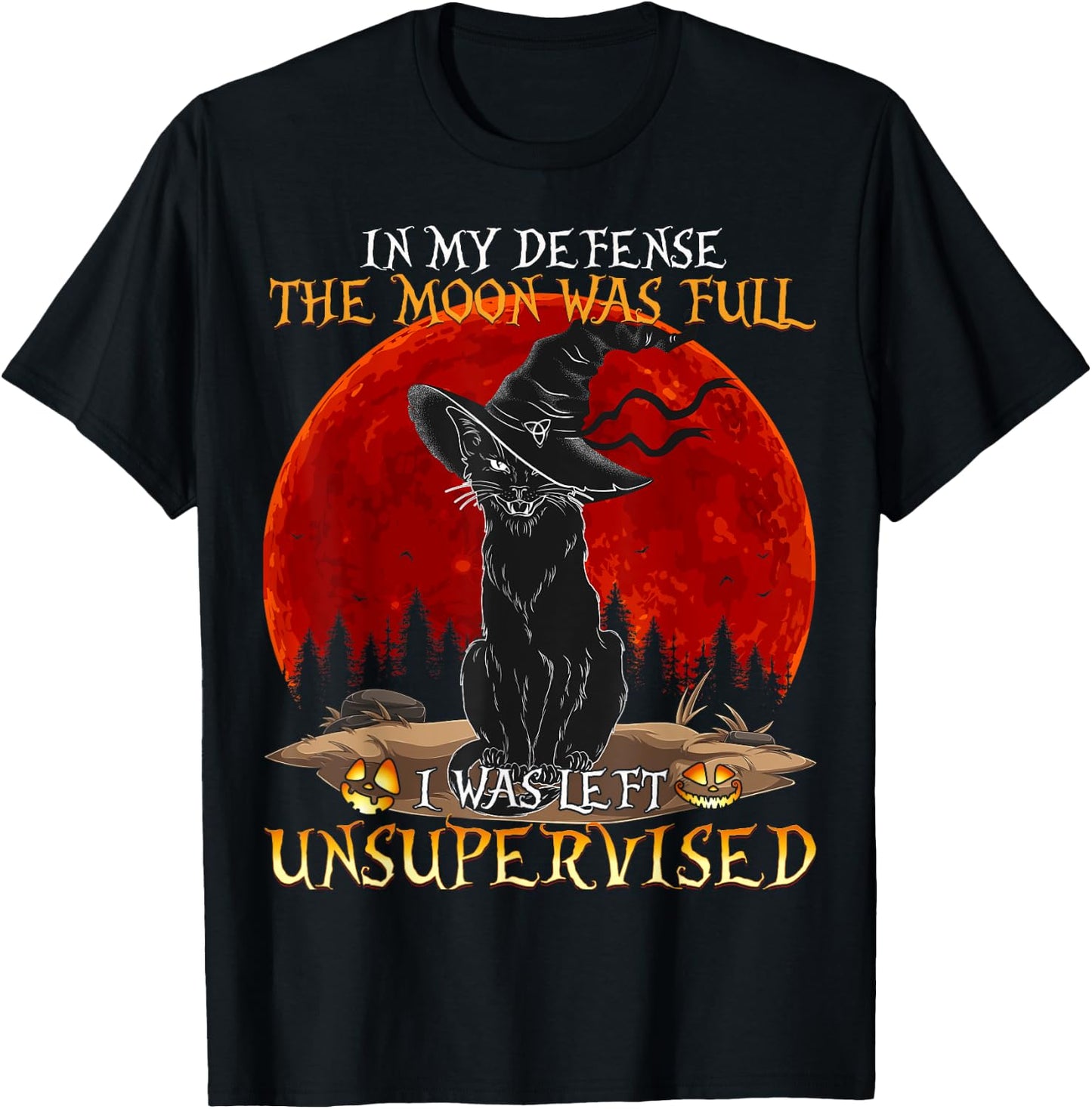 in My Defense The Moon was Full and I Left Unsupervised Cat Women Girls Kids T-Shirt - T-Shirt | Black