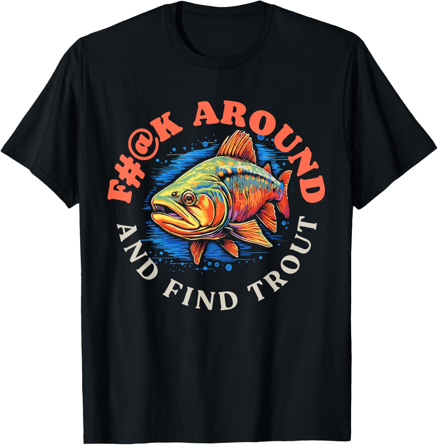 F#@k Around And Find Trout Vintage Graphic Funny Fly Fishing T-Shirt - T-Shirt | Black