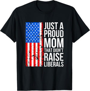 Just A Proud Mom American Conservative Mom Anti Liberal Flag T-Shirt - T-Shirt | Black