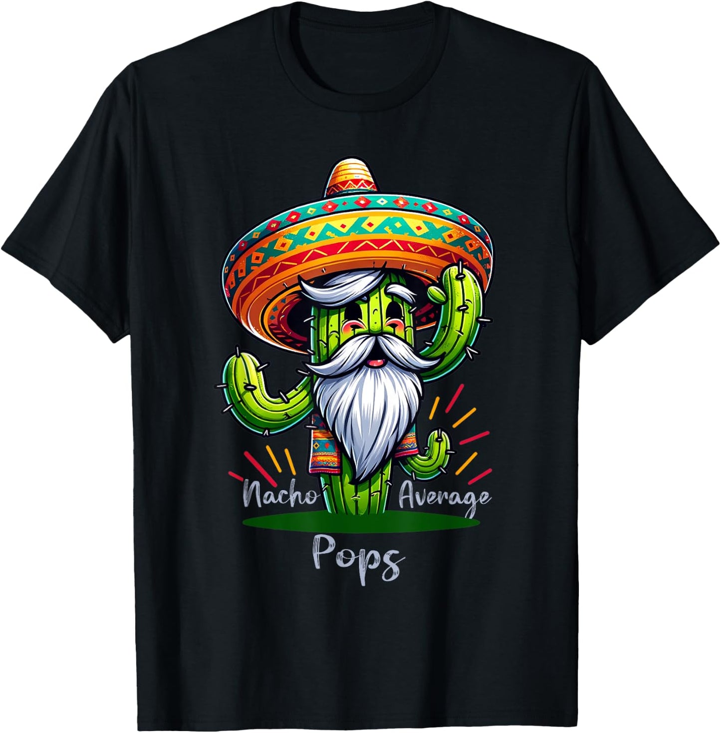 Nacho Average Pops, Fun and Colorful Gift Father's day T-Shirt - T-Shirt | Black