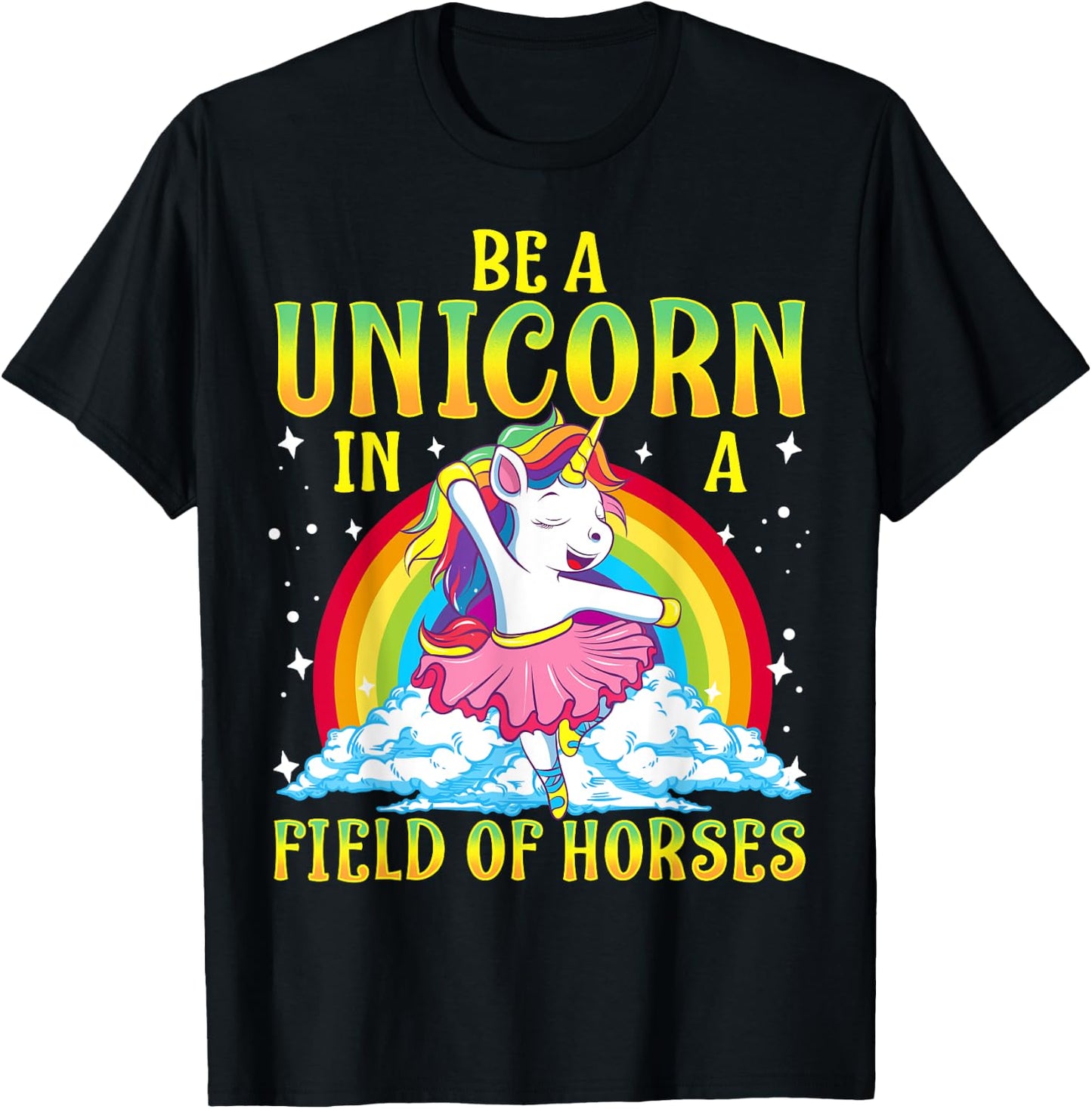 Be A Unicorn In A Field Of Horses Ballerina Unicorn Girl T-Shirt - T-Shirt | Black