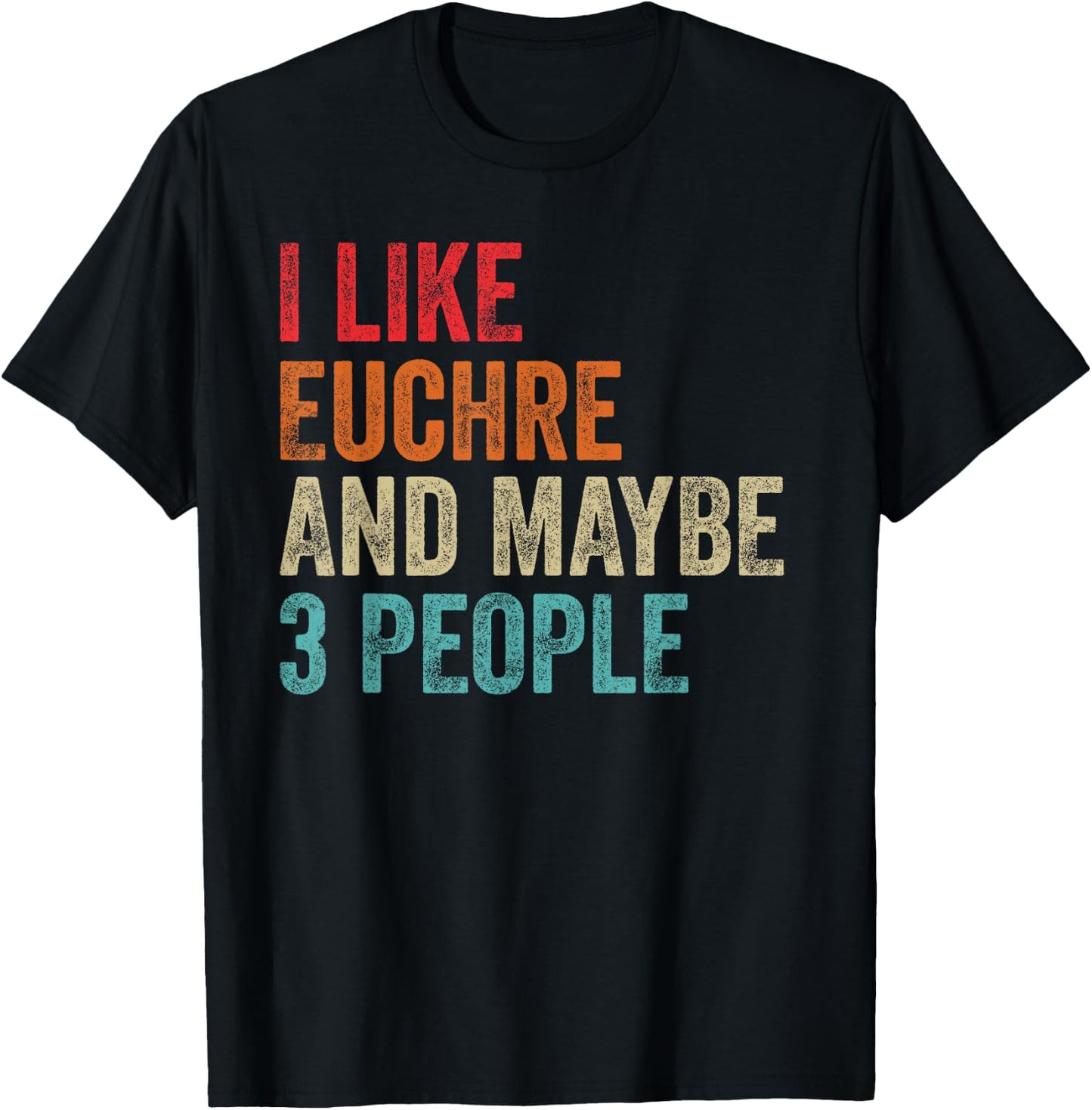 I Like Euchre & Maybe 3 People Card Game Gamer Player Gifts T-Shirt - T-Shirt | Black