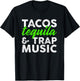 Tacos Tequila & Trap Music Funny Hiphop Lover Gift Men Women T-Shirt - T-Shirt | Black