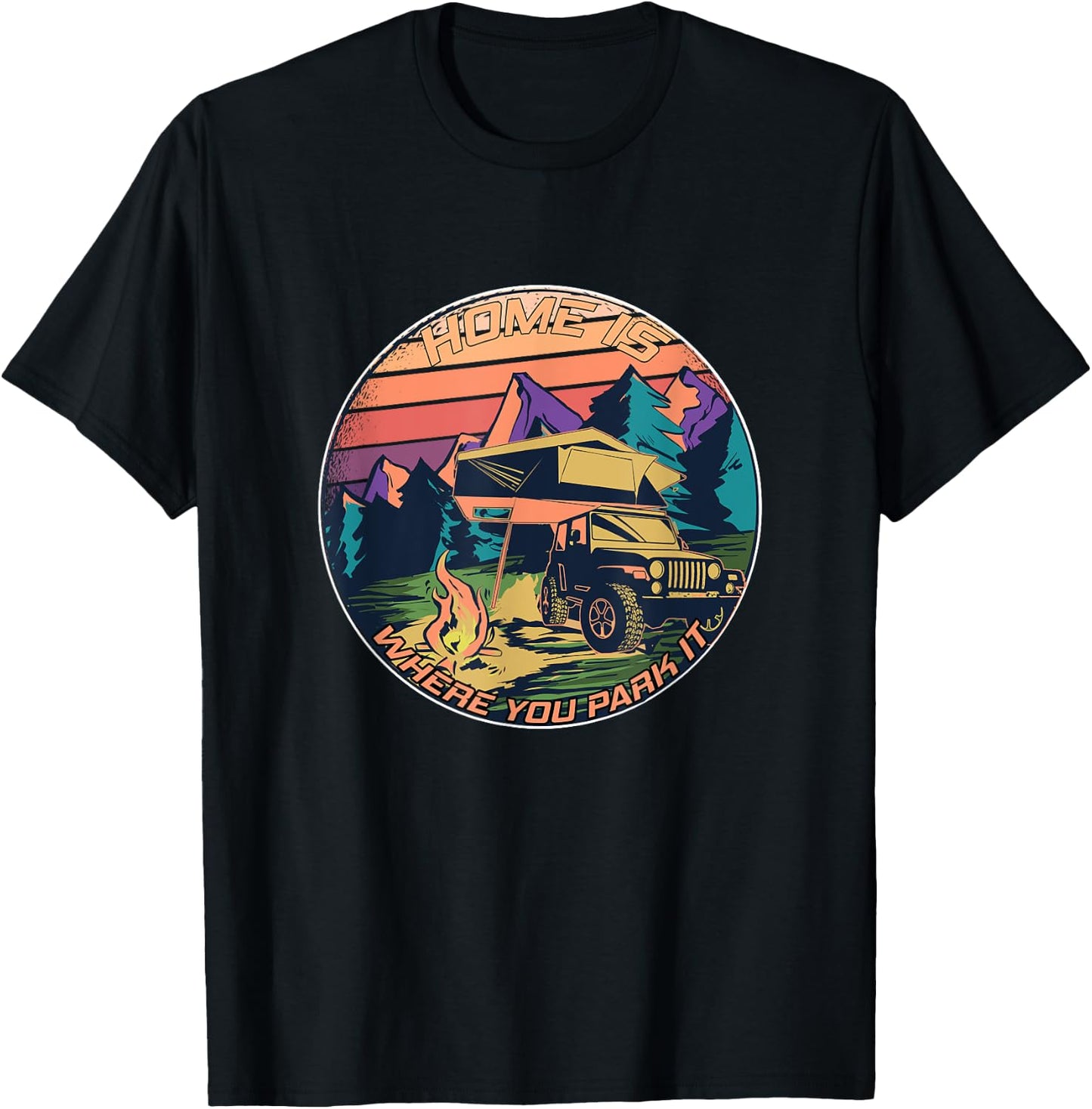 Home is where you park it - Rooftop Tent Outdoor Camping T-Shirt - T-Shirt | Black