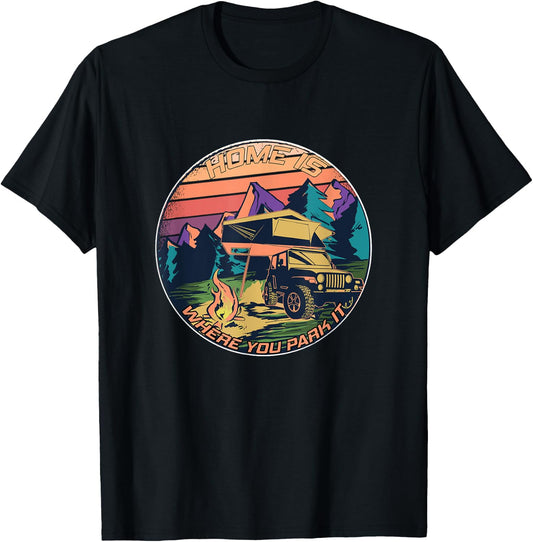 Home is where you park it - Rooftop Tent Outdoor Camping T-Shirt - T-Shirt | Black