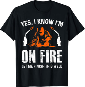 Welder On Fire Let Me Finish This Weld Funny Welding Gift T-Shirt - T-Shirt | Black