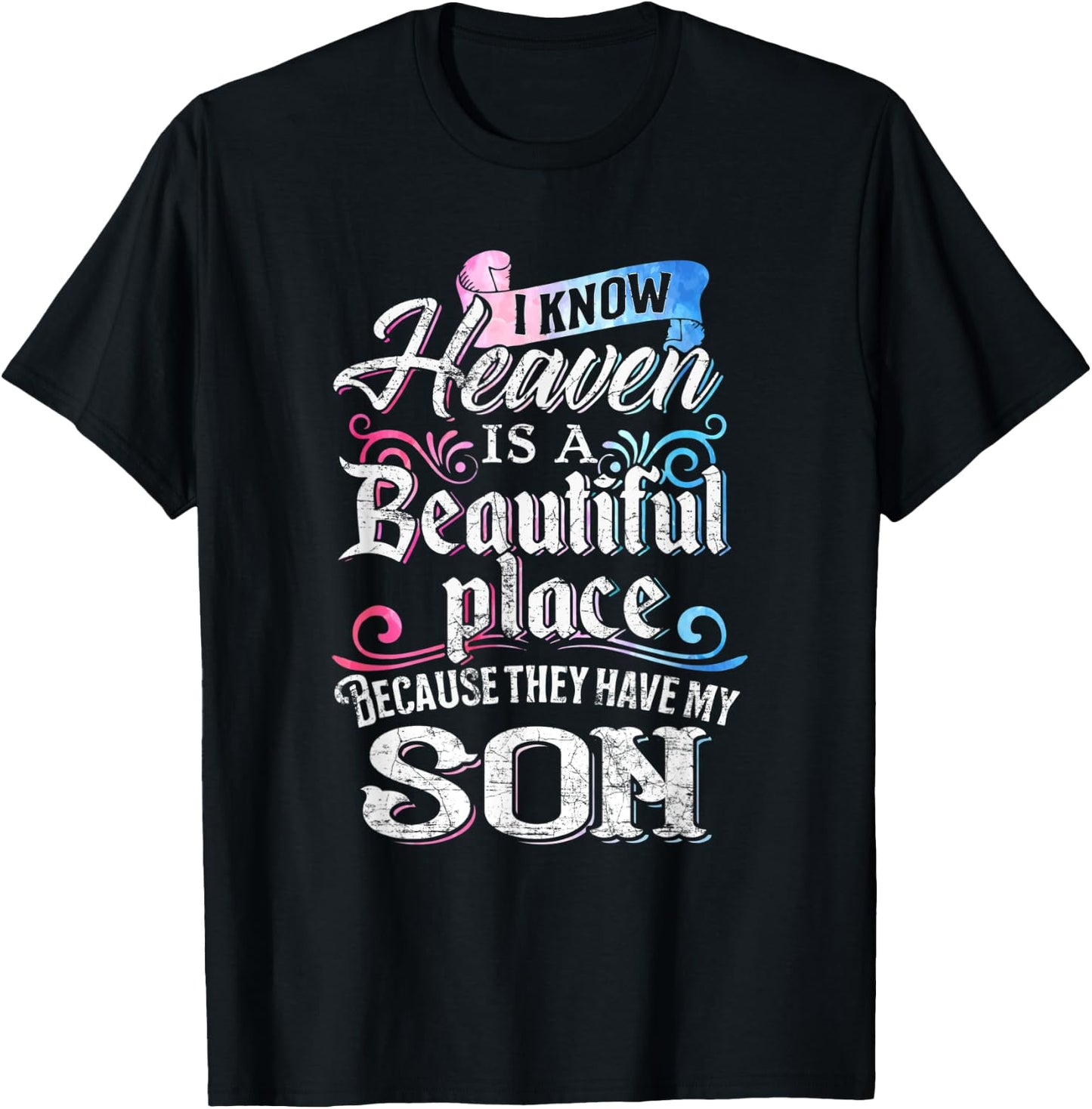 I Know Heaven Is A Beautiful Place Because They Have My Son T-Shirt - T-Shirt | Black