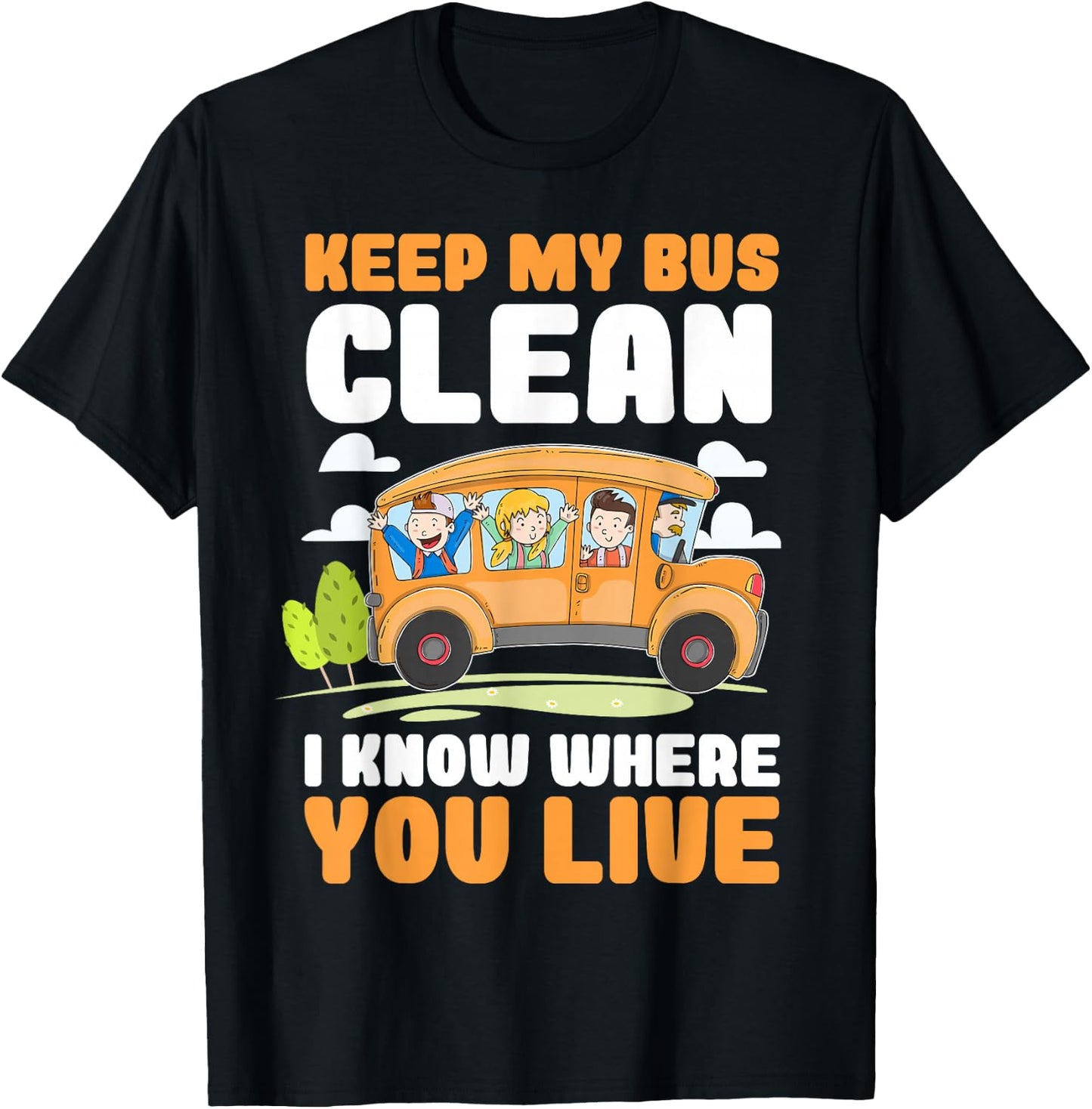 Keep My Bus Clean I Know Where You Live Bus Driver T-Shirt - T-Shirt | Black