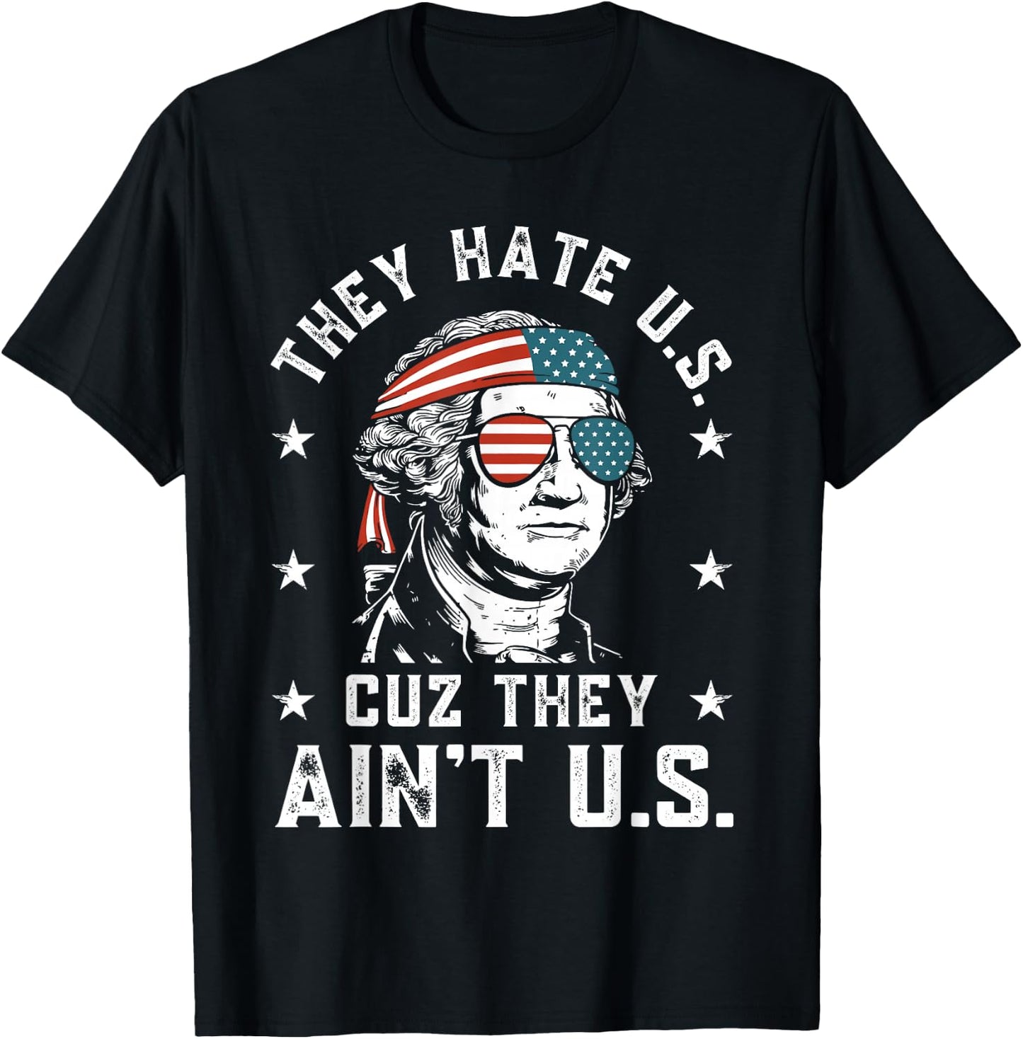 They Hate Us Cuz They Ain't Us Funny 4th of July T-Shirt - T-Shirt | Black