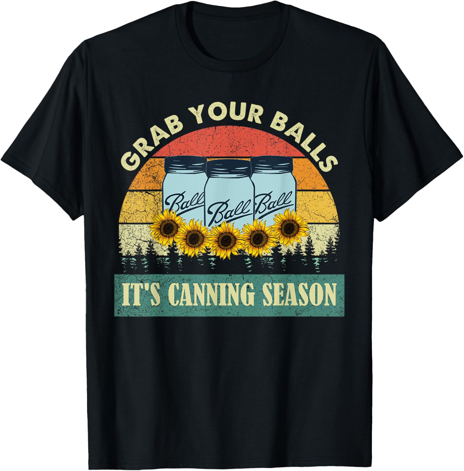 Grab Your Balls It's Canning Season Sunflower Vintage T-Shirt - T-Shirt | Black
