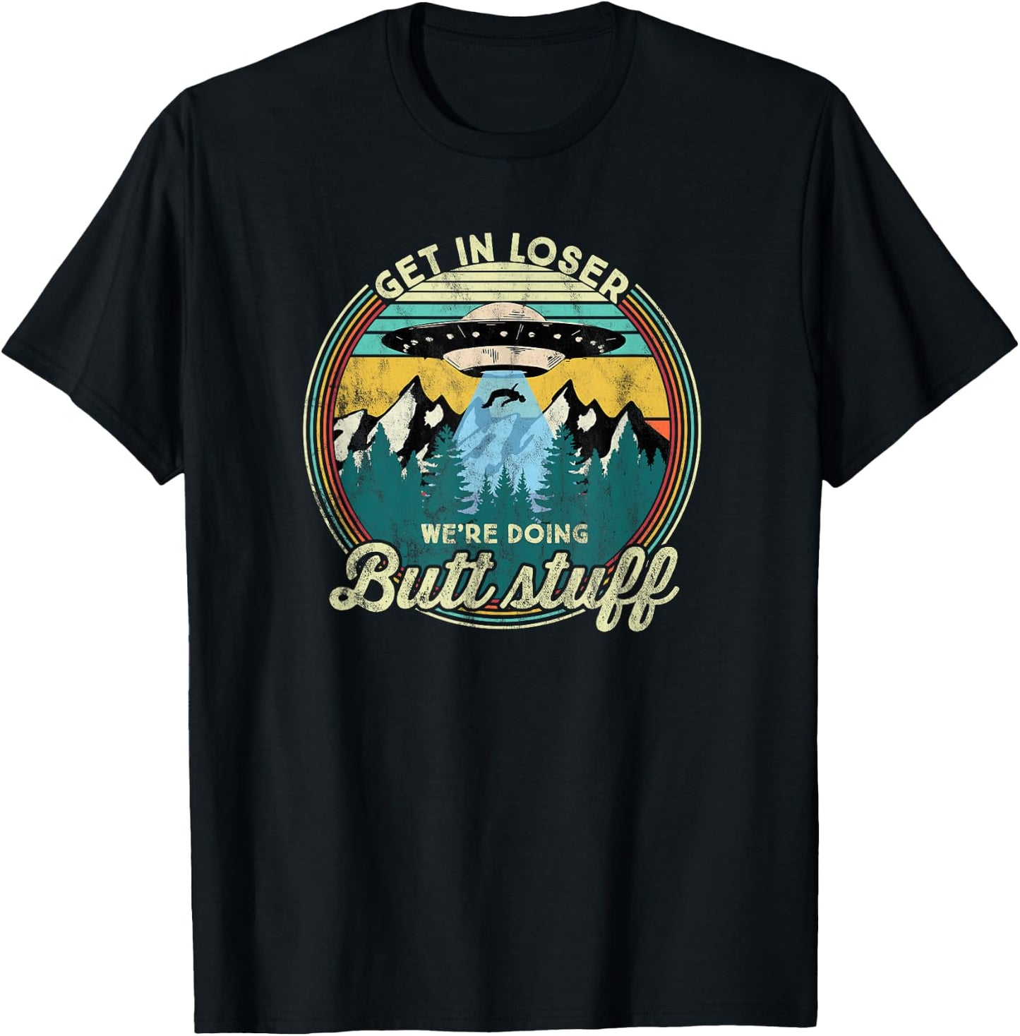 Get in loser we're doing butt stuff Alien T-Shirt - T-Shirt | Black