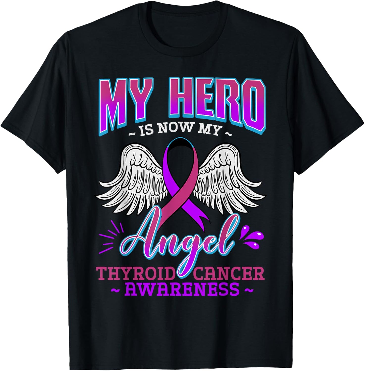 My Hero Is Now My Angel Thyroid Cancer Carcinoma Gift T-Shirt - T-Shirt | Black