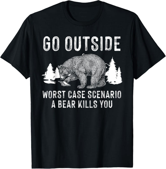 Funny Go Outside Worst Case Scenario A Bear Kills You Gift T-Shirt - T-Shirt | Black
