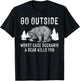 Funny Go Outside Worst Case Scenario A Bear Kills You Gift T-Shirt - T-Shirt | Black