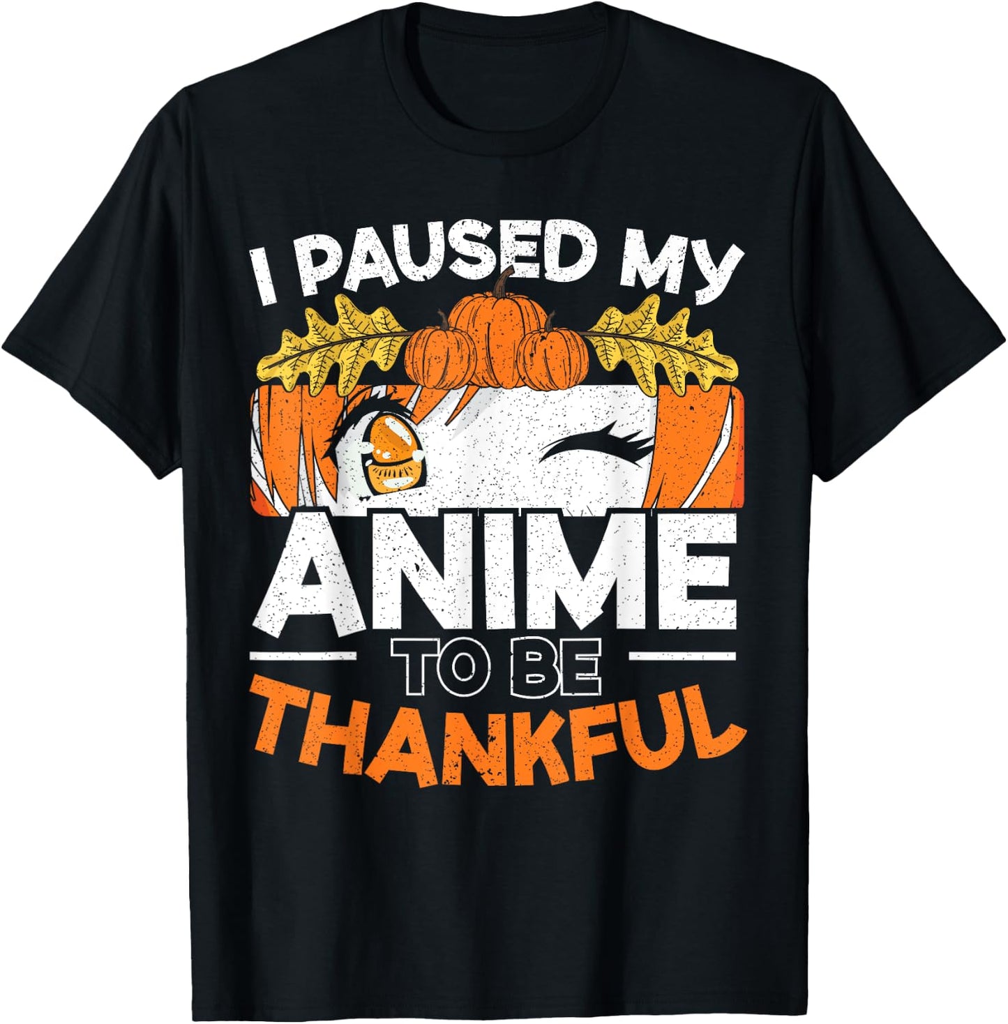 I Paused My Anime To Be Thankful Thanksgiving T-Shirt - T-Shirt | Black