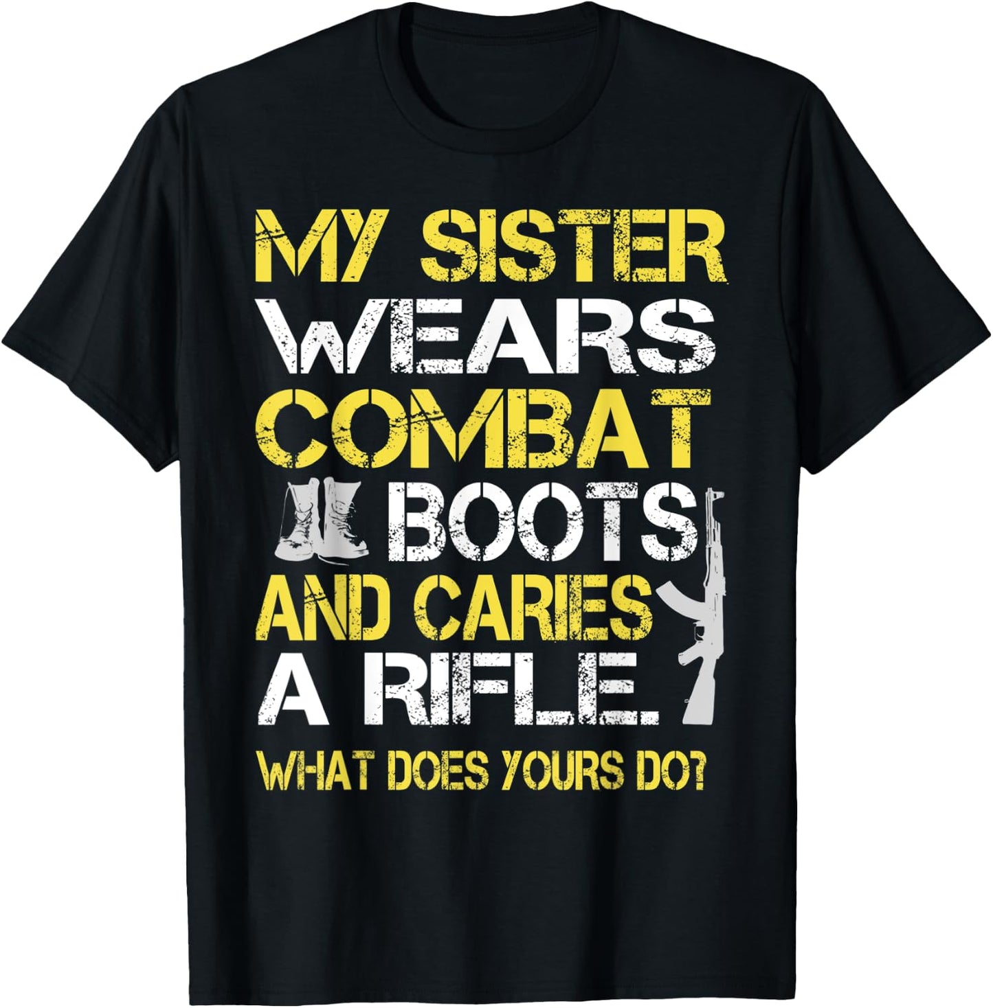 My Sister Wears Combat Boots Proud Military Family T-Shirt - T-Shirt | Black