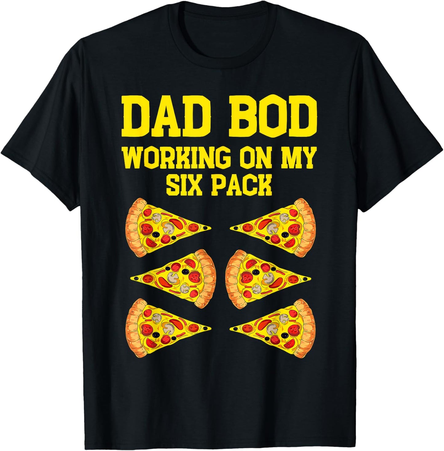 Dad Bod Working On My Six Pack Funny Pizza Fathers Day Humor T-Shirt - T-Shirt | Black