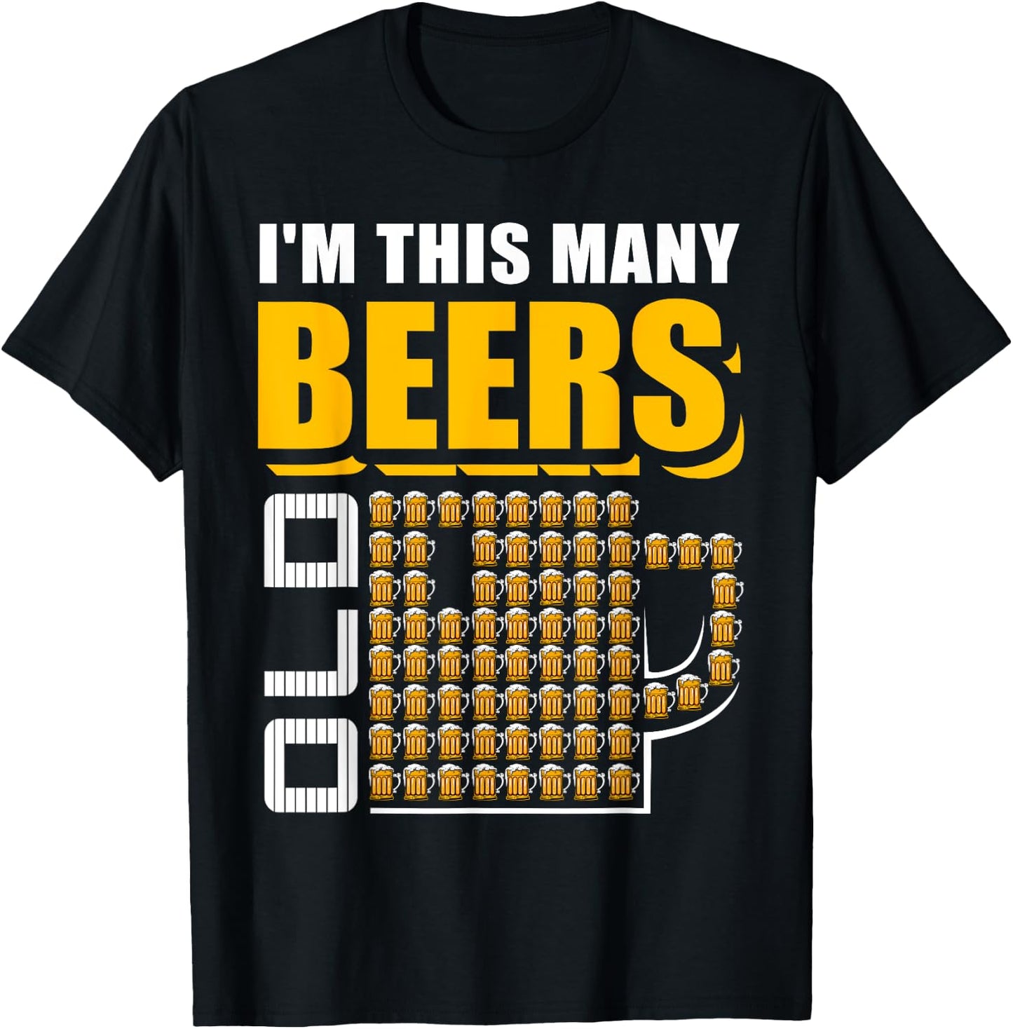 I'm This Many Beers Old 70th Birthday 70 Years Funny Gift T-Shirt - T-Shirt | Black