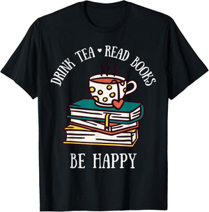 Drink Tea Read Books Be Happy Geeky Book Worm T-Shirt - T-Shirt | Black