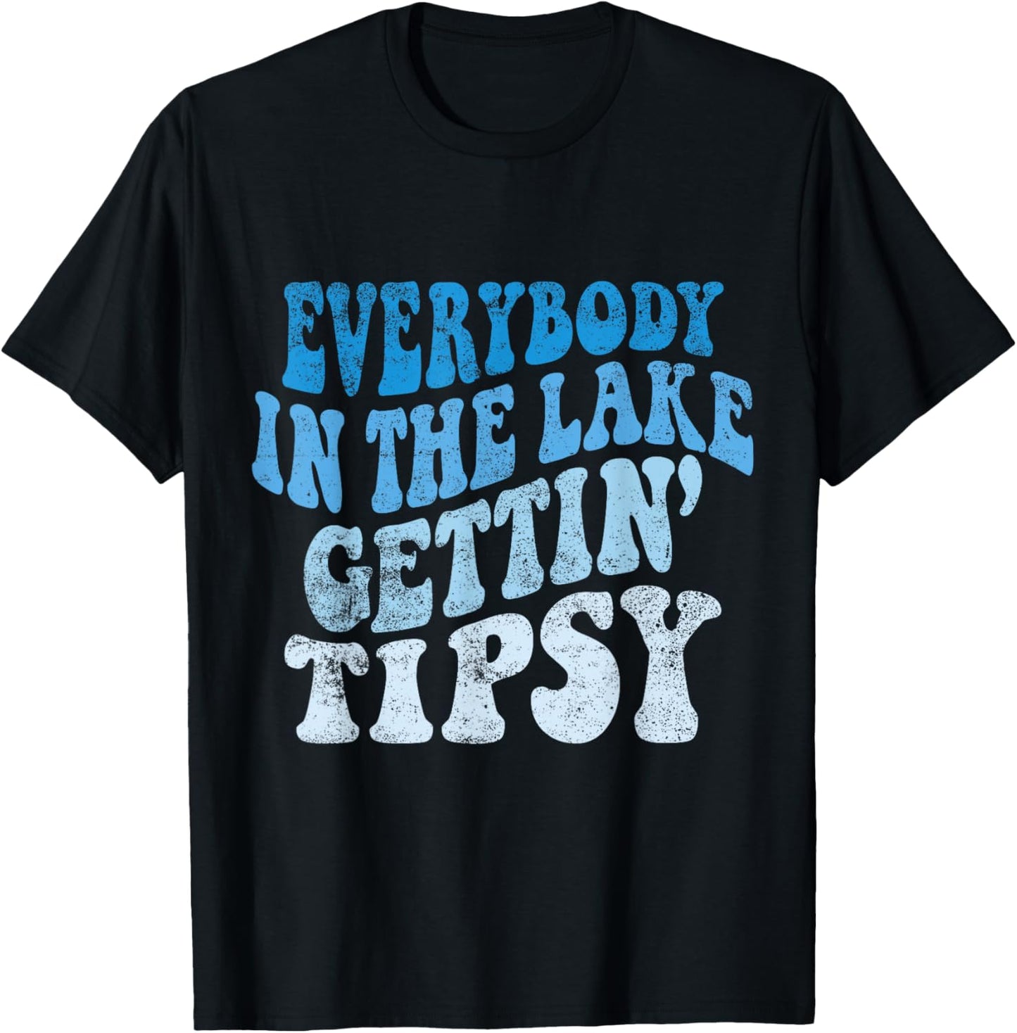 Everybody in the lake getting tipsy Funny River Lake Life T-Shirt - T-Shirt | Black