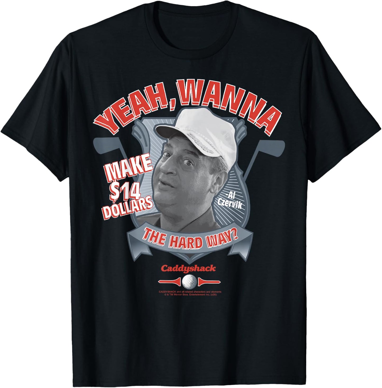 Caddyshack Yeah Wanna Make 14 Dollars The Hard Way T-Shirt - T-Shirt | Black