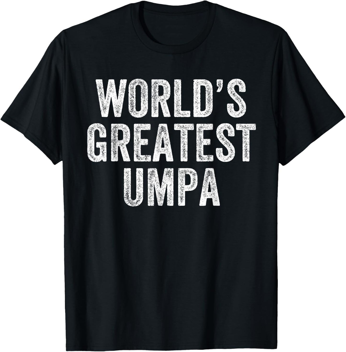 World's Greatest Umpa Funny Grandpa Joke Father's Day T-Shirt - T-Shirt | Black