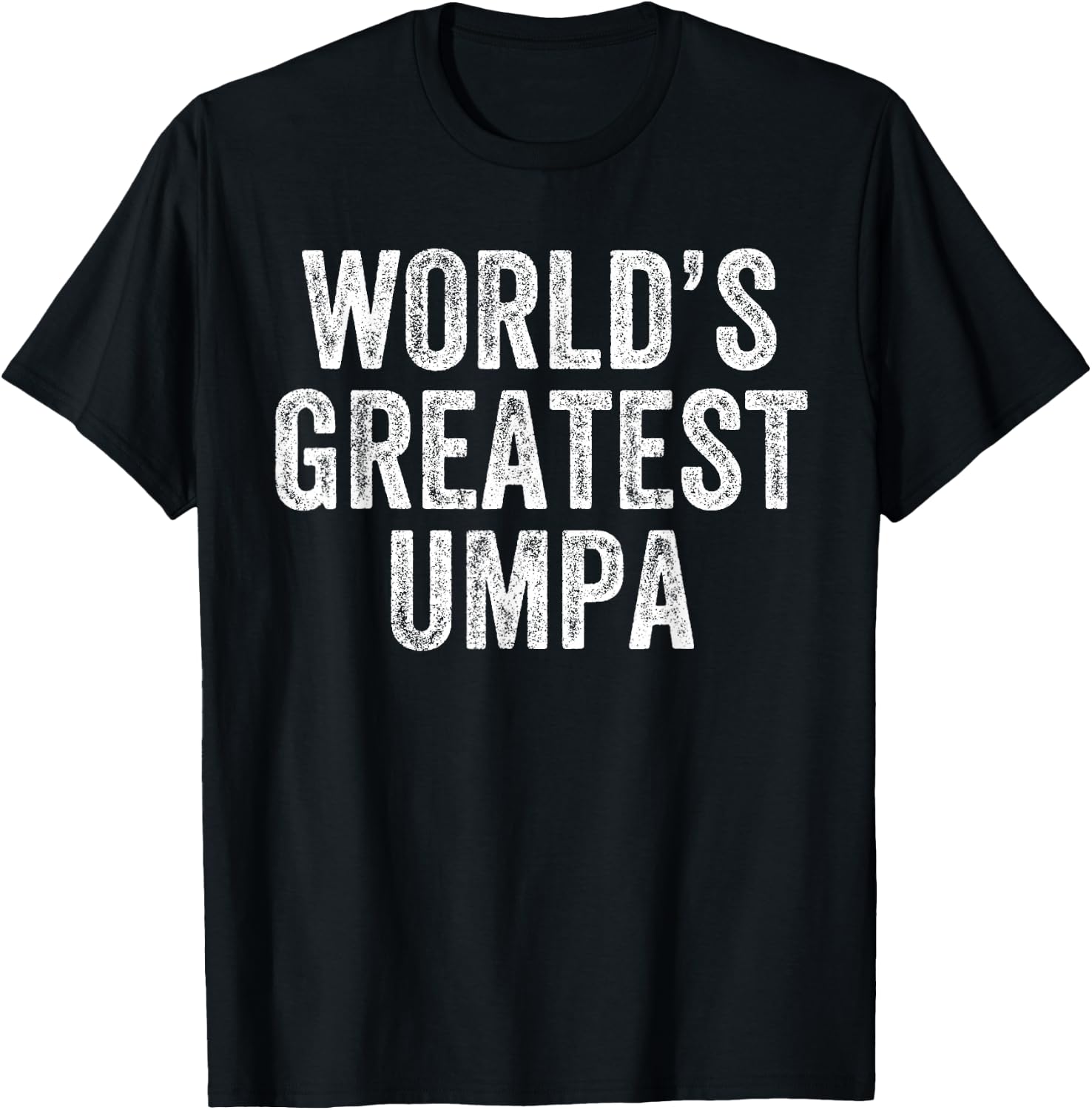 World's Greatest Umpa Funny Grandpa Joke Father's Day T-Shirt - T-Shirt | Black