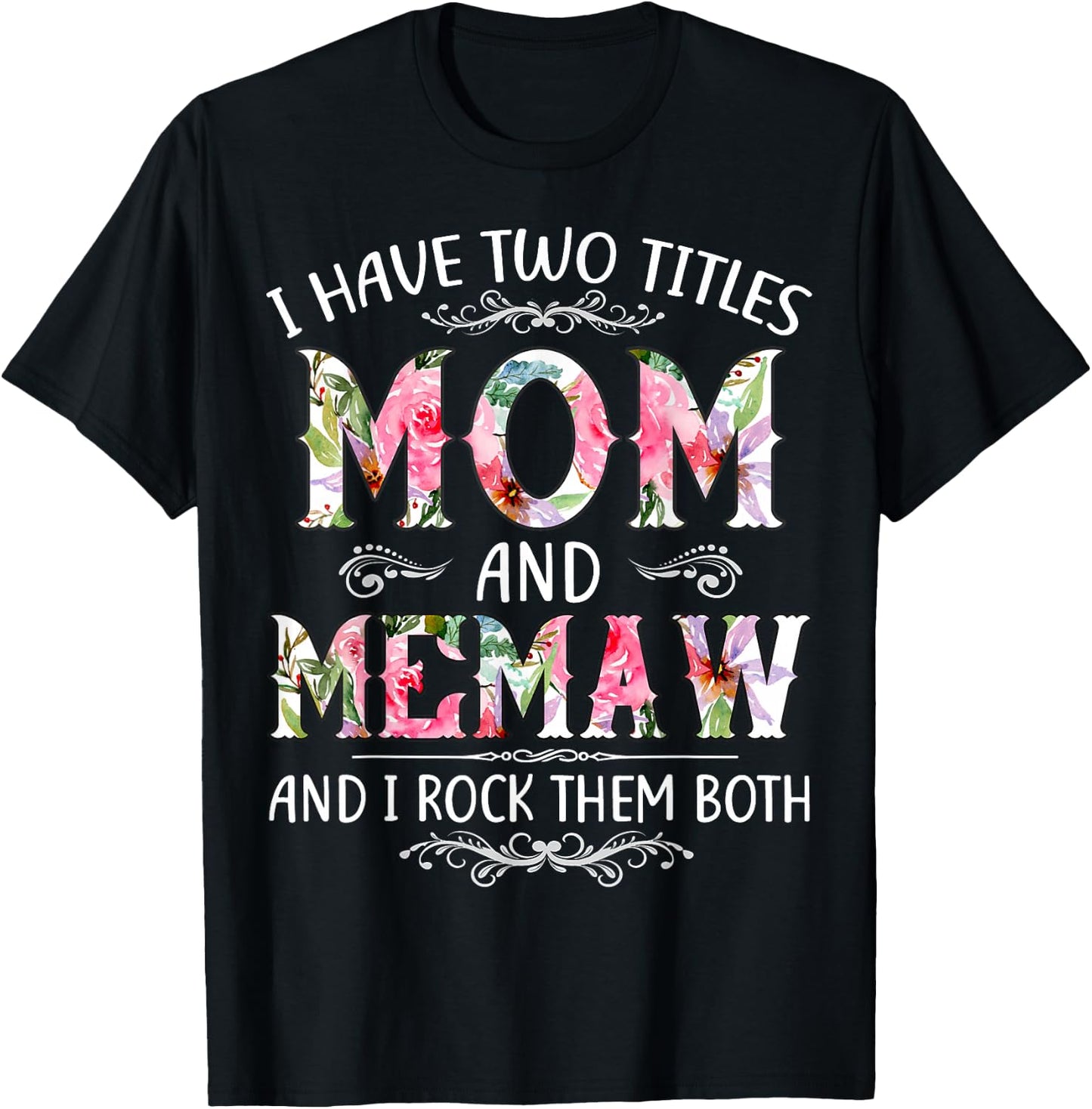 I Have Two Titles Mom And Memaw Funny Mothers Day Gift T-Shirt - T-Shirt | Black