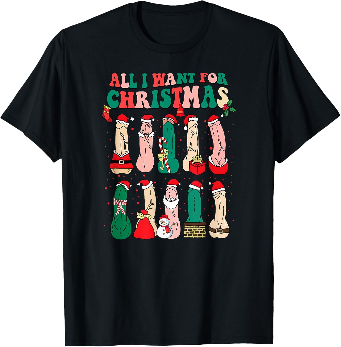 All I Want For Christmas Is D Merry Dickmas Dirty Christmas T-Shirt - T-Shirt | Black