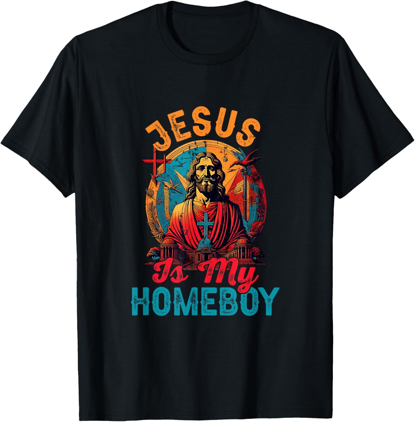 Jesus Is My Homeboy Jesus Christ Christian Christianity T-Shirt - T-Shirt | Black