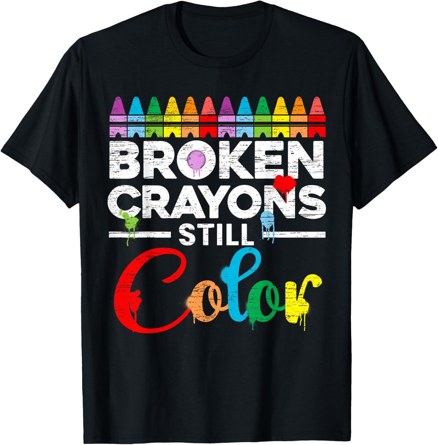 Broken Crayons Still Color Mental Health Awareness Supporter T-Shirt - T-Shirt | Black