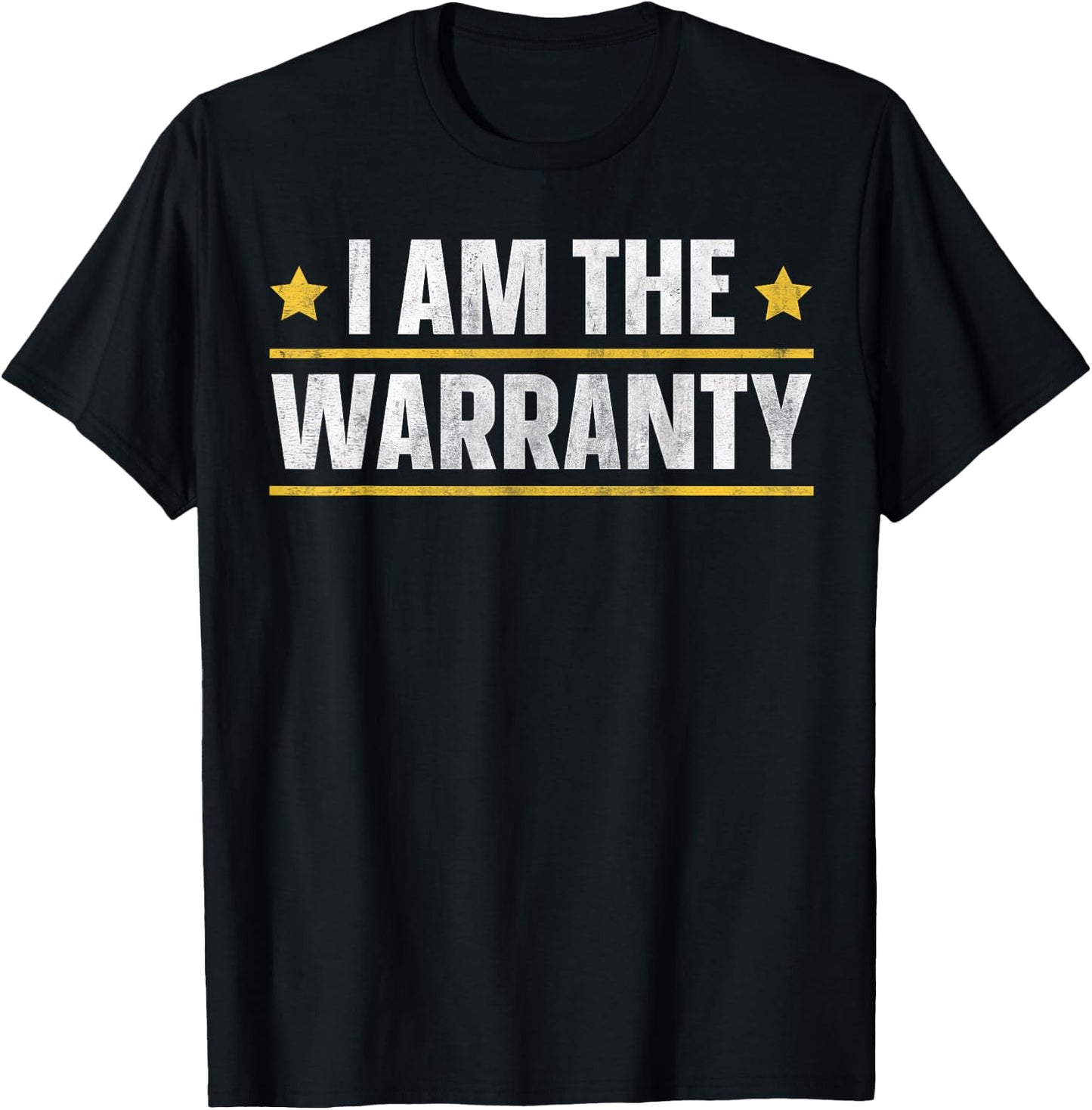I Am The Warranty T-Shirt - T-Shirt | Black