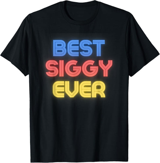 Best Siggy Ever - Funny Siggy Name Siggy T-Shirt - T-Shirt | Black