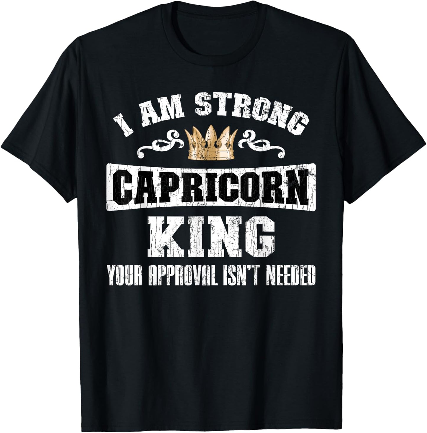 Zodiac Sign Funny I Am Strong Capricorn King Graphic T-Shirt - T-Shirt | Black