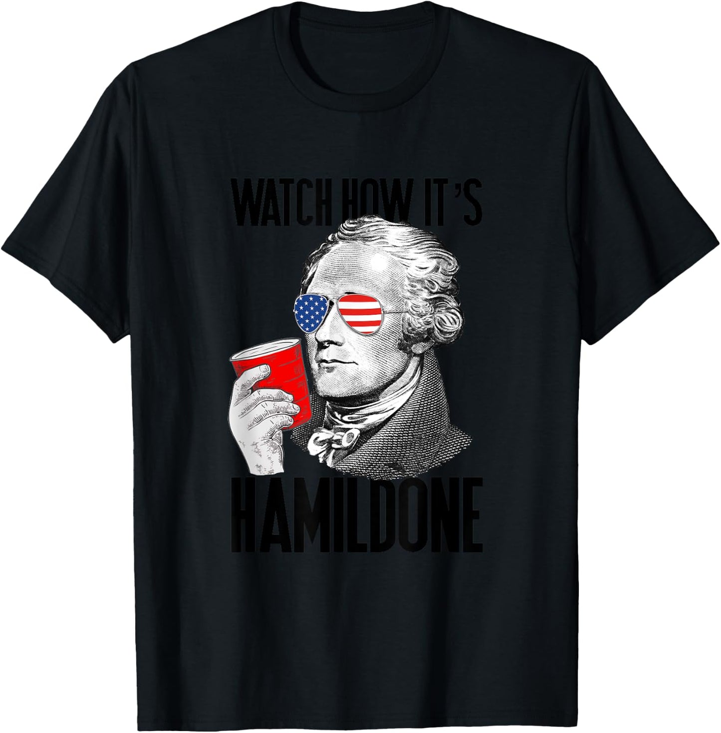 Watch How It's Hamildone Alexander Hamilton Drinking Party T-Shirt - T-Shirt | Black