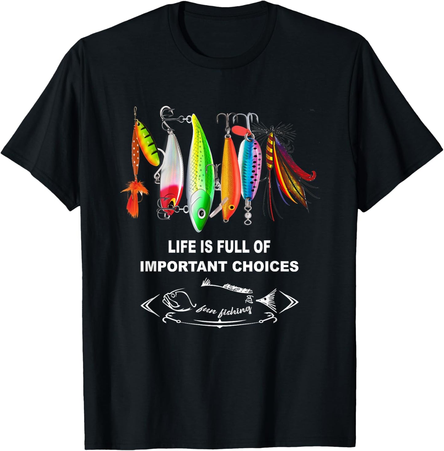 Life Is Full Of Important Choices Funny Fishing Lures T-Shirt - T-Shirt | Black
