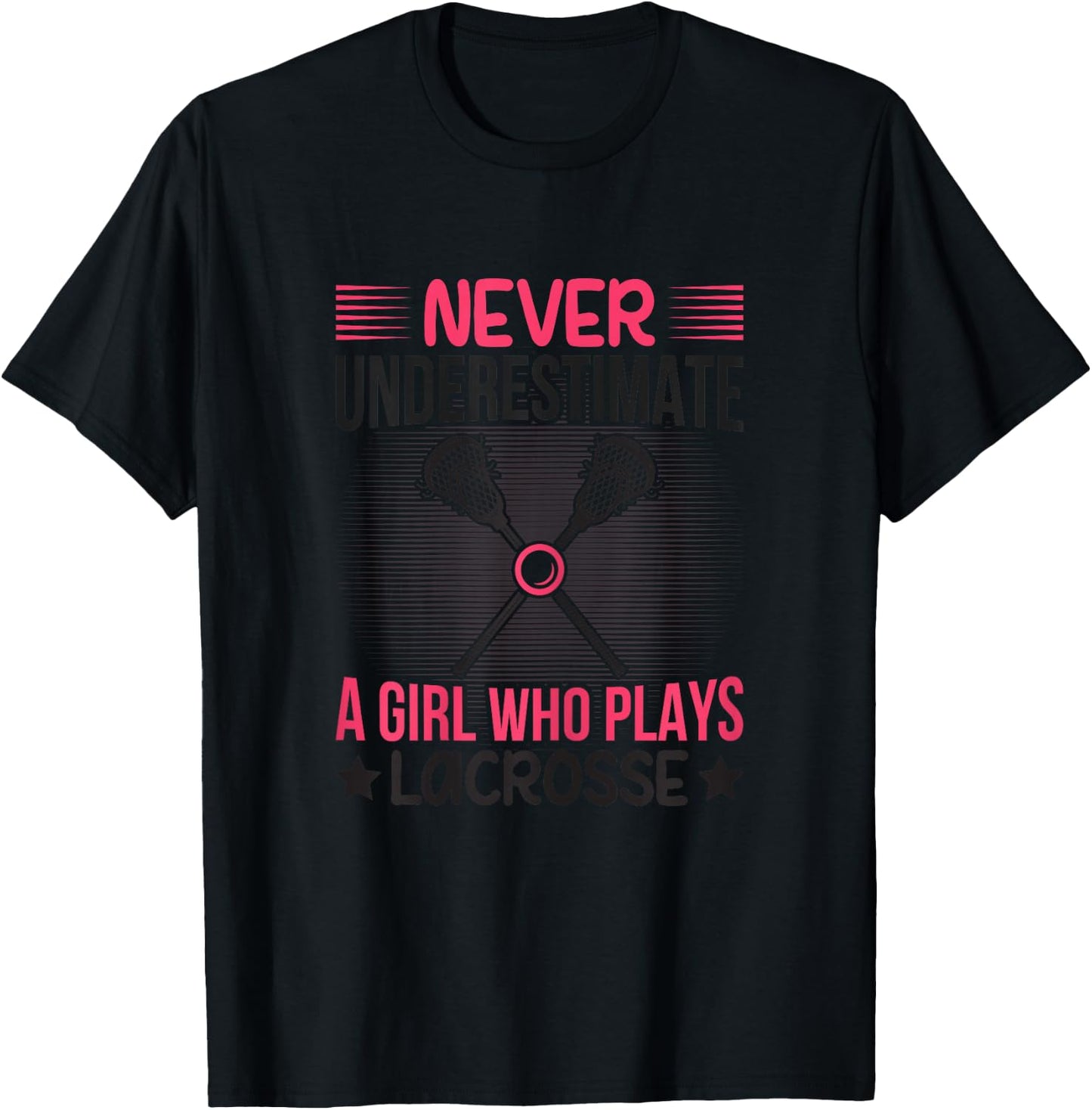 Never Underestimate A Girl Who Plays Lacrosse Funny Lacrosse T-Shirt - T-Shirt | Black